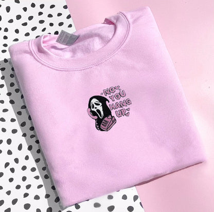 NO YOU HANG UP CREWNECK/HOODIE